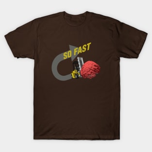 SO FAST! (Brain ForkLift) T-Shirt